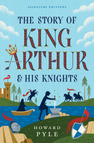 The Story of King Arthur & His Knights - 9781454962120 by Howard Pyle, 9781454962120
