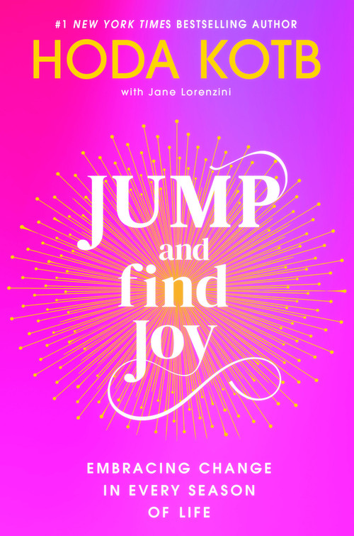 Jump and Find Joy (Embracing Change in Every Season of Life) by Hoda Kotb, 9798217043880
