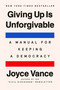 Giving Up Is Unforgivable (A Manual for Keeping a Democracy) by Joyce Vance, 9798217178117