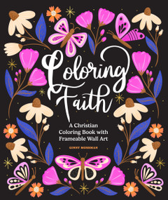 Coloring Faith (A Christian Coloring Book for Women Featuring Bible Verses and Inspirational Art) by Ginny Mossman, Paige Tate & Co., 9781963183597