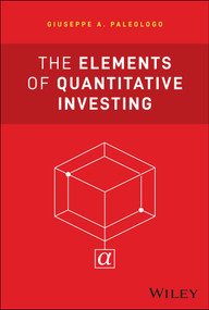 The Elements of Quantitative Investing by Giuseppe A. Paleologo, 9781394265459