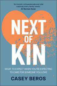 Next of Kin (What to Expect When You're Expecting to Care for Someone You Love) by Casey Beros, 9781394337972