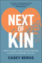 Next of Kin (What to Expect When You're Expecting to Care for Someone You Love) by Casey Beros, 9781394337972
