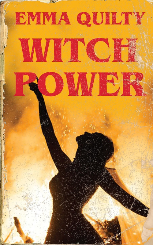 Witch Power (Hexing the Patriarchy with Feminist Magic) by Emma Quilty, 9781509564460