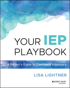 Your IEP Playbook (A Parent's Guide to Confident Advocacy) by Lisa Lightner, 9781394294466