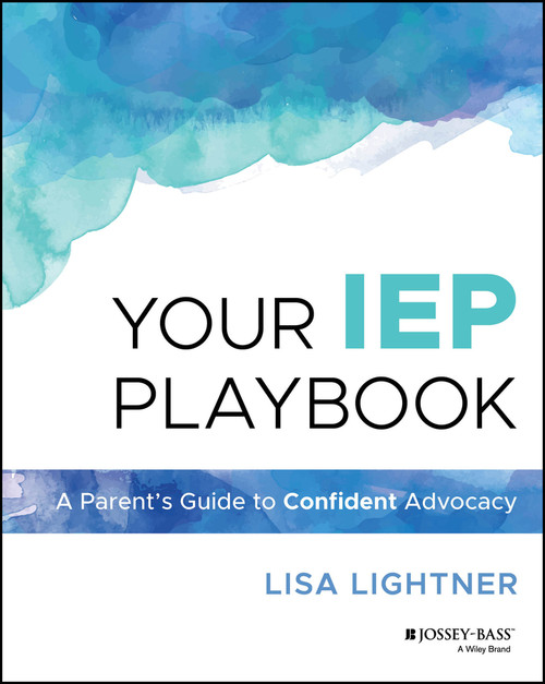 Your IEP Playbook (A Parent's Guide to Confident Advocacy) by Lisa Lightner, 9781394294466