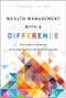 Wealth Management With a Difference (Your Guide to Achieving Client, Generational, and Business Success) by April Rudin, Nick Rice, 9781394287703