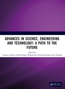 Advances in Science, Engineering and Technology by Tasneem Ahmed, Shrish Bajpai, Mohammad Faisal, Suman Lata Tripathi, 9781041076483
