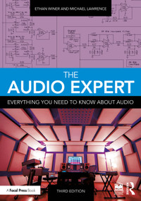 The Audio Expert (Everything You Need to Know About Audio) by Ethan Winer, Michael Lawrence, 9781032854519