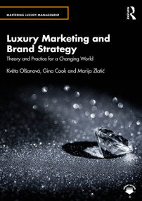 Luxury Marketing and Brand Strategy (Theory and Practice for a Changing World) by Květa Olšanová, Gina Cook, Marija Zlatić, 9781032973951