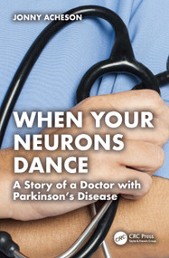 When Your Neurons Dance (A Story of a Doctor with Parkinson's Disease) by Jonny Acheson, 9781032989976