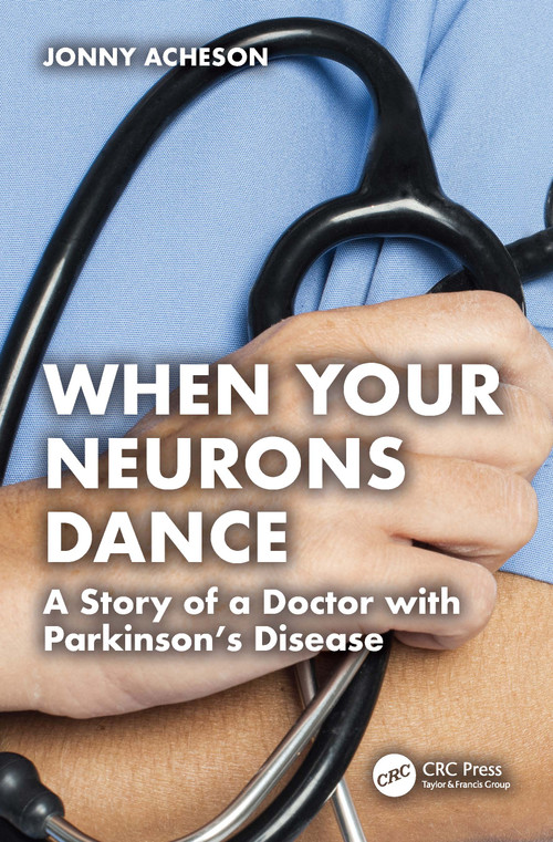 When Your Neurons Dance (A Story of a Doctor with Parkinson's Disease) by Jonny Acheson, 9781032989976