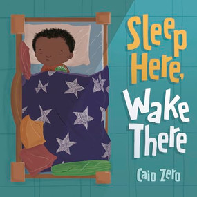 Sleep Here, Wake There by Caio Zero, 9781782509271