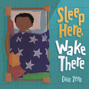 Sleep Here, Wake There by Caio Zero, 9781782509271