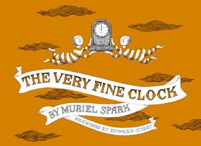 The Very Fine Clock by Edward Gorey, Muriel Spark, 9798893380262