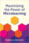 Maximizing the Power of Microlearning by Robyn Defelice, 9781960231567
