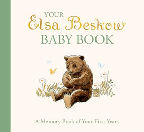 Your Elsa Beskow Baby Book (A Memory Book of Your First Years) by Elsa Beskow, 9781782509325