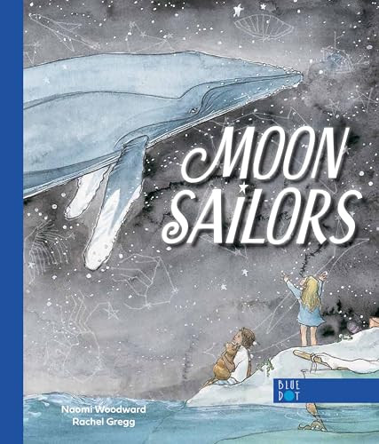 Moon Sailors by Naomi Woodward, Rachel Gregg, 9798989858859