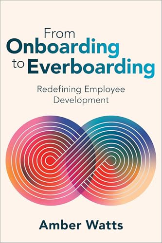From Onboarding to Everboarding (Redefining Employee Development) by Amber Watts, 9781960231284