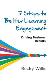 7 Steps to Better Learning Engagement (Driving Business Results) by Becky Willis, 9781960231772