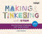 Making and Tinkering with STEM: Solving Design Challenges with Young Children, Second Edition by Cate Heroman, 9781952331428