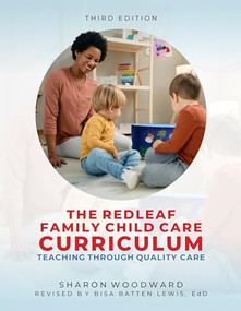 Redleaf Family Child Care Curriculum, Third Edition (Teaching Through Quality Care) by Sharon Woodward, Bisa Batten Lewis, 9781605548586