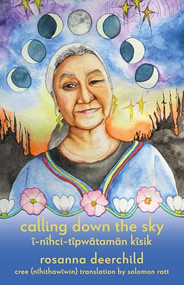 Calling Down the Sky (Tenth Anniversary Edition) by Rosanna Deerchild, Solomon Ratt, 9781552455159