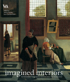 Imagined Interiors (Representing the Domestic Interior Since the Renaissance) by Jeremy Aynsley, Charlotte Grant, 9781851774920
