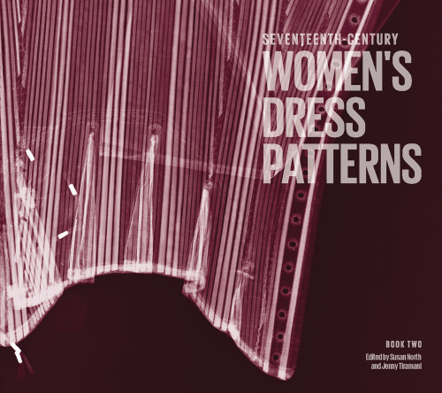 Seventeenth-Century Women's Dress Patterns (Book 2) by Jenny  Tiramani, Susan North, 9781851776856