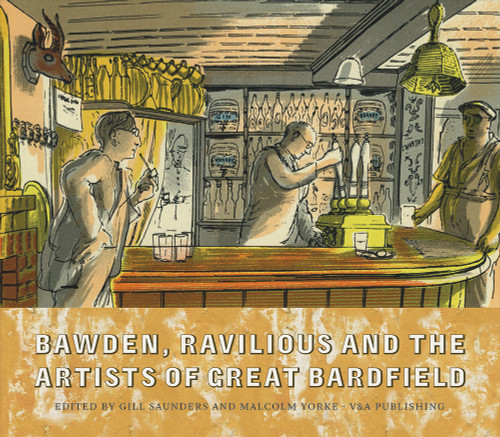 Bawden, Ravilious and the Artists of Great Bardfield by Gill Saunders, Malcolm Yorke, 9781851778522