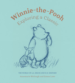 Winnie-the-Pooh: Exploring a Classic (The World of A. A. Milne and E. H. Shepard) by Annemarie Bilclough, Emma Laws, 9781851779147