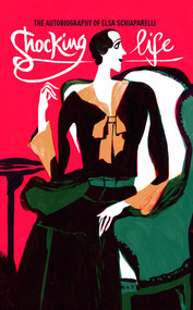 Shocking Life (The Autobiography of Elsa Schiaparelli) by Elsa Schiaparelli, 9781851779598