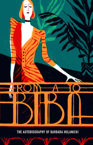 From A to Biba (The Autobiography of Barbara Hulanicki) - 9781851779635 by Barbara Hulanicki, 9781851779635