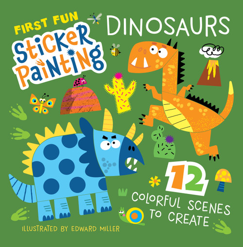 First Fun Sticker Painting: Dinosaurs (12 Colorful Scenes to Create) by Edward Miller, 9781641243797
