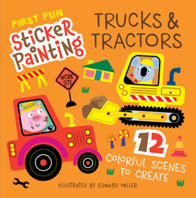 First Fun Sticker Painting: Trucks & Tractors (12 Colorful Scenes to Create) by Edward Miller, 9781641244138