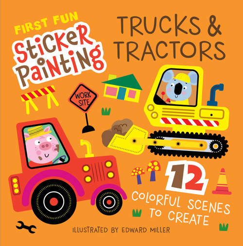 First Fun Sticker Painting: Trucks & Tractors (12 Colorful Scenes to Create) by Edward Miller, 9781641244138