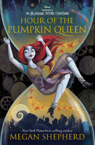 Hour of the Pumpkin Queen (Tim Burton's The Nightmare Before Christmas) by Megan Shepherd, 9781368089302