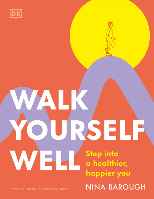 Walk Yourself Well (Step into a Healthier, Happier You) by Nina Barough, 9780593964569