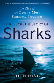 The Secret History of Sharks (The Rise of the Ocean's Most Fearsome Predators) - 9780593598092 by John Long, 9780593598092