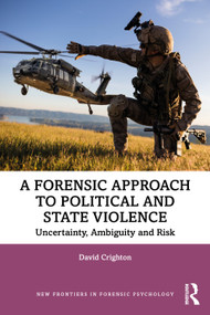 A Forensic Approach to Political and State Violence (Uncertainty, Ambiguity and Risk) by David Crighton, 9781032552170