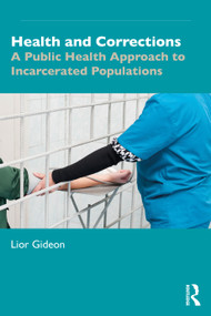 Health and Corrections (A Public Health Approach to Incarcerated Populations) by Lior Gideon, 9781032479477