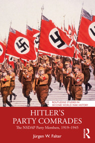 Hitler's Party Comrades (The NSDAP Party Members, 1919-1945) by Jürgen W. Falter, 9781032872964