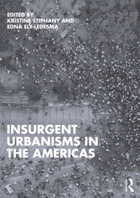 Insurgent Urbanisms in the Americas by Kristine Stiphany, Edna Ely-Ledesma, 9781032553825