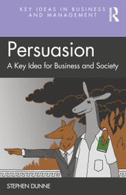 Persuasion (A Key Idea for Business and Society) by Stephen Dunne, 9781032514109