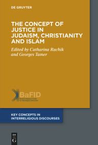 The Concept of Justice in Judaism, Christianity and Islam by Catharina Rachik, Georges Tamer, 9783110560626