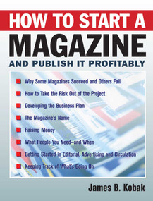 How to Start a Magazine (And Publish It Profitably) by James B. Kobak, 9780871319272