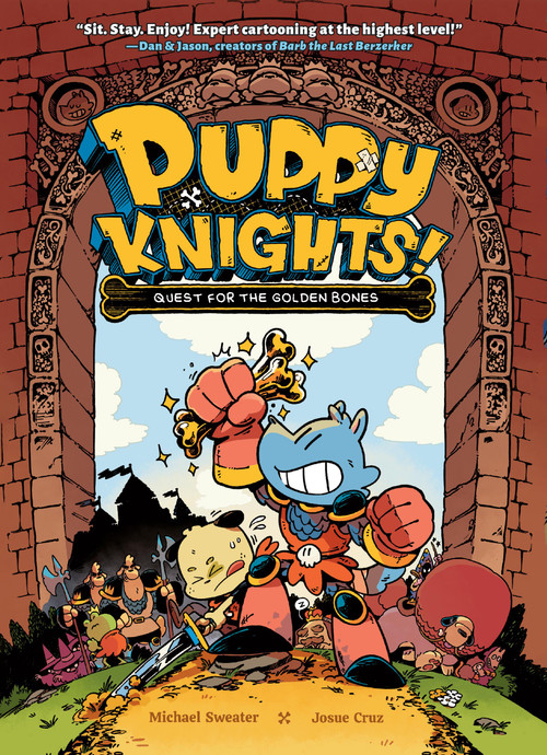 Puppy Knights: Quest for the Golden Bones by Michael Sweater, Josue Cruz, 9781454946953