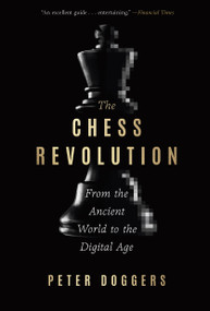 The Chess Revolution (From the Ancient World to the Digital Age) - 9781454959250 by Peter Doggers, 9781454959250