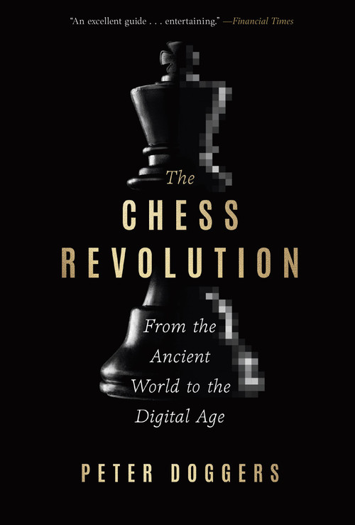 The Chess Revolution (From the Ancient World to the Digital Age) - 9781454959250 by Peter Doggers, 9781454959250
