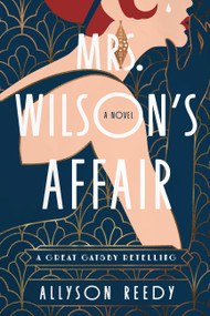 Mrs. Wilson's Affair (A Great Gatsby Retelling (A Novel)) by Allyson Reedy, 9781454961819